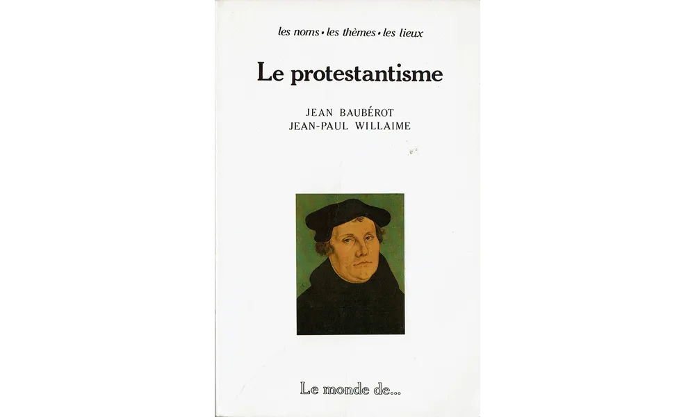 Le Protestantisme-Jean Botbérot & J.P. Willaime (Livre Chrétien Conseillé)