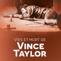 GAIGNAULT Fabrice / Vies et mort de Vince Taylor.