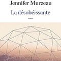 LA DÉSOBÉISSANTE - Jennifer MURZEAU