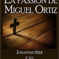 La passion de Miguel Ortiz > Jonathan Itier