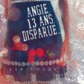 Angie, 13 ans, disparue... - Liz Coley