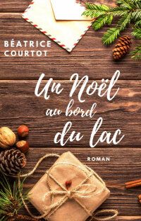 {Romance} Noël au bord du lac, Béatrice Courtot