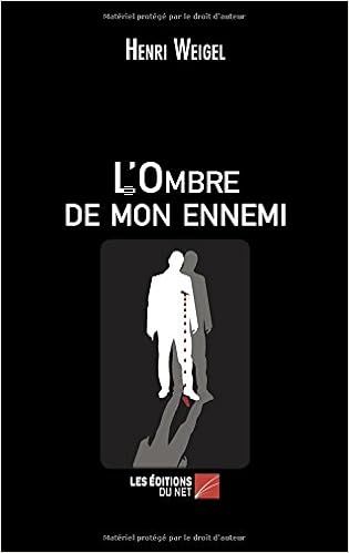 L'ombre de mon ennemi de Henri Weigel