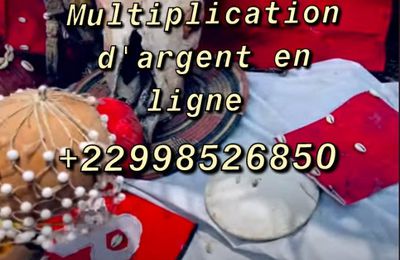 Multiplication d'argent rapide +22998526850