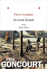 Au revoir là-haut de Pierre Lemaître