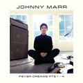 JOHNNY MARR – Fever Dreams Pts 1-4 (2022)