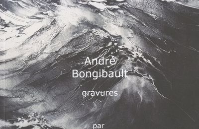 Catalogue raisonné des gravures d'André BONGIBAULT 
