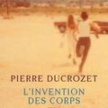 L'invention des corps, Pierre Ducrozet ***