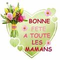 BONNE FÊTE MAMAN !!!