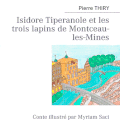 Isidore Tiperanole et les trois lapins de Montceau-lès-Mines - Pierre Thiry