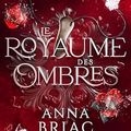 Le royaume des Ombres - Tenebräe #3, Anna Briac