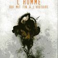 L'homme qui mit fin à l'histoire de Ken Liu