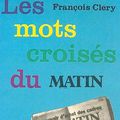 Les mots croisés du MATIN de Paris, François Cléry