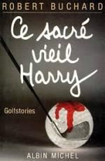 Ce sacré vieil Harry (Golfstories) de Robert Buchard