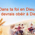 Dans ta foi en Dieu, tu devrais obéir à Dieu