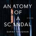 ANATOMY OF A SCANDAL, de Sarah Vaughan