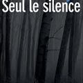 SEUL LE SILENCE, polar de RJ Ellory