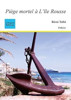 Piège mortel à l'île Rousse - de Rémi Talbi