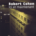 Ici et maintenant, Robert Cohen