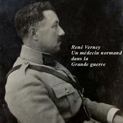 René Verney un médecin normand dans la Grande Guerre (43e RAC, 74e RI, 24e RI)