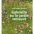 Gabrielle ou le jardin retrouvé