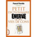 Petit dictionnaire énervé de nos vies de cons] Pascal Fioretto 