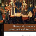 Parution : Histoire du royaume mérovingien d'Austrasie