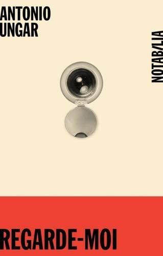 regarde-moi - antonio ungar