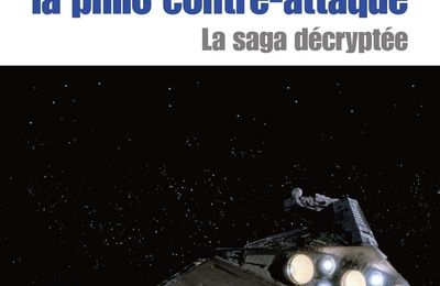 Star Wars la philo contre-attaque. La saga décryptée de Gilles Vervisch 