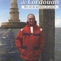 Les 301 marches de Cordouan – Ma vie de gardien de phare – Jean-Paul Eymond et Virginie Lydie