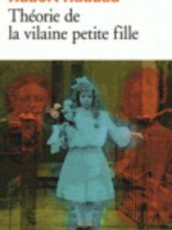 Théorie de la vilaine petite fille, d’Hubert Haddad.