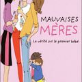 Mauvaises mères, la vérité sur le premier bébé 