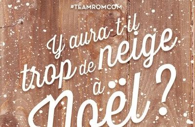 Y aura-t-il trop de neige à Noël ? par la #TeamRomCom