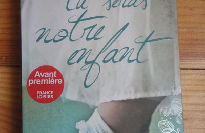 TU SERAS NOTRE ENFANT (roman)