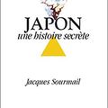 Japon, une histoire secrète, essai de Jacques Sourmail