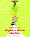 Grignotin et Mentalo présentent..., écrit et illustré par Delphine Bournay