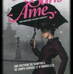 Le protectorat de l'ombrelle - Tome 1 Sans âme - Gail Carriger 