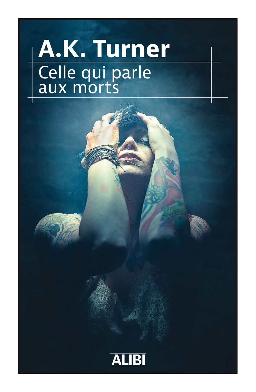 Celle qui parle aux morts - A.K. Turner