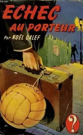 Echec au porteur - de Noël Calef