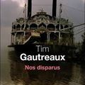 Nos disparus - Tim GAUTREAUX