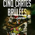 Cinq Cartes brûlées