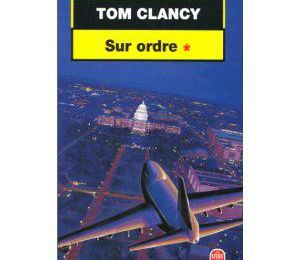 Sur ordre, tome 1 de Tom Clancy