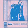 TOY – Clear Shot (2016)