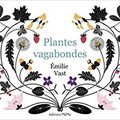 Plantes vagabondes / Emily Vast . - MeMo, 2018