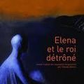 Elena et le roi détrôné