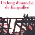 UN LONG DIMANCHE DE FIANÇAILLES