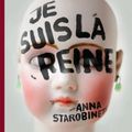 Je suis la reine - Anna STAROBINETS 