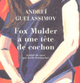 Fox Mulder a une tête de cochon de Andréï Guelassinov