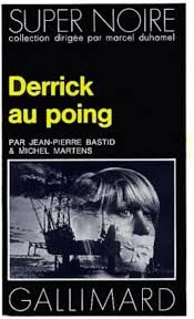 Derrick au poing de Jean-Pierre Bastid 