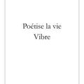 Poétise la vie - Vibre Par Francoise Grimaud